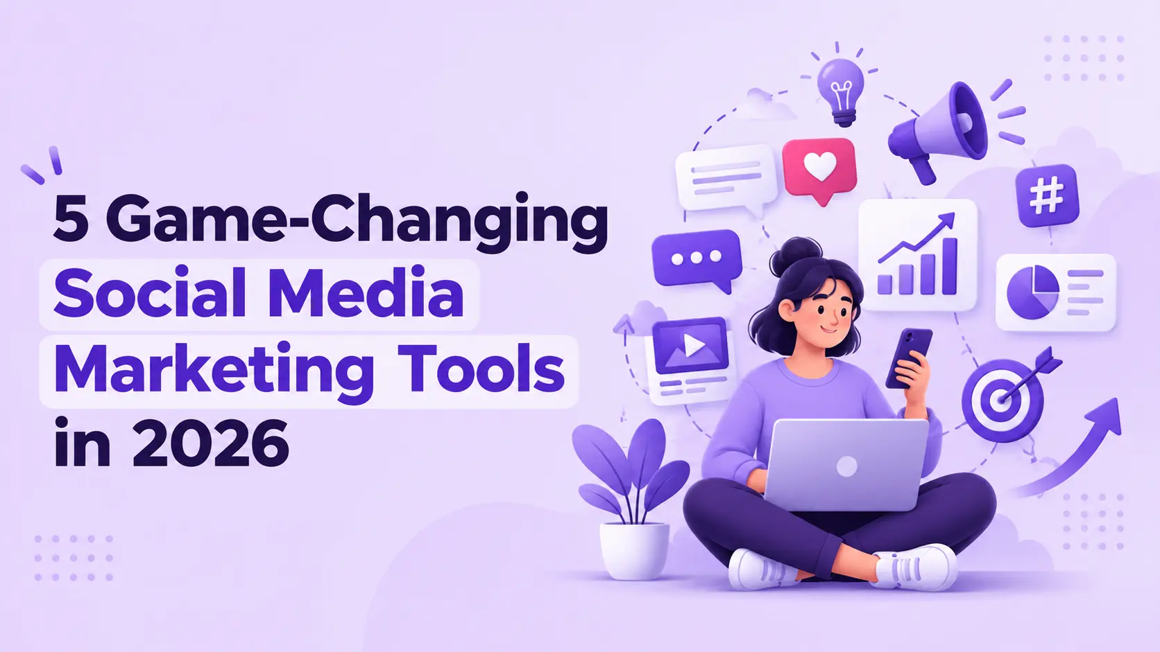 5 Game-Changing Social Media Marketing Tools in 2026